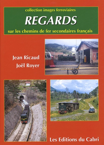 Jean Ricaud - Regards sur les chemins de fer secondaires français.