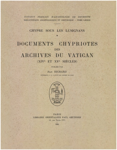 Jean Richard - Chypre sous les Lusignans : documents chypriotes des archives du Vatican (XIVe et XVe siècles).