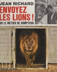 Jean Richard et Maurice Chevalier - Envoyez les lions ! - Ou Le métier de dompteur. 123 illustrations en couleurs et en noir.