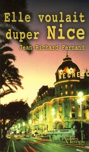 Jean-Richard Fernand - Elle voulait duper Nice.