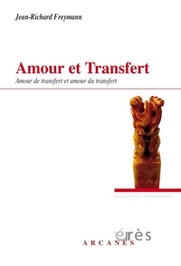 Jean-Richard Freymann - Amour et transfert - Amour de transfert et amour du transfert.