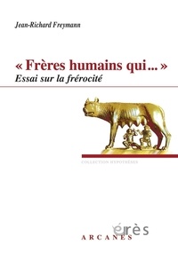 Jean-Richard Freymann - Frères humains qui... - Essai sur la frérocité.