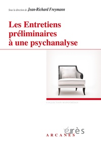Jean-Richard Freymann - Les entretiens préliminaires à une psychanalyse.