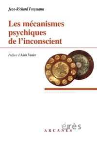 Jean-Richard Freymann - Les mécanismes psychiques de l'inconscient.