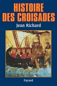 Jean Richard - Histoire des croisades.