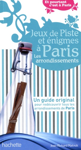 Jean-Richard Matouk - Jeux de piste et énigmes à Paris - Les arrondissements.