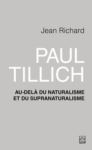 Jean Richard - Paul Tillich : au-delà du naturalisme et du supranaturalisme - Au-delà du naturalisme et du supranaturalisme.