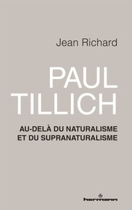 Jean Richard - Paul Tillich - Au-delà du naturalisme et du supranaturalisme.