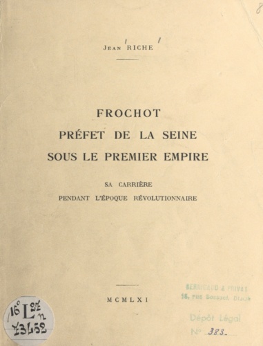Frochot, préfet de la Seine sous le Premier Empire. Sa carrière pendant l'époque révolutionnaire