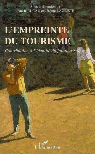 Jean Rieucau - L'empreinte du tourisme. - Contribution à l'identité du fait touristique.