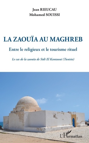 Le zaouïa au Maghreb. Entre le religieux et le tourisme rituel. Le cas de la zaouïa de Sidi El Kantaoui (Tunisie)