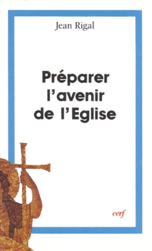 Jean Rigal - Preparer L'Avenir De L'Eglise. 3eme Edition.