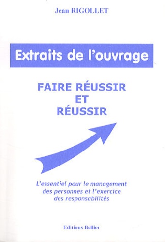 Extraits de l'ouvrage Faire réussir et réussir... de Jean Rigollet - Poche  - Livre - Decitre