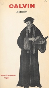 Jean Rilliet - Calvin, 1509-1564.