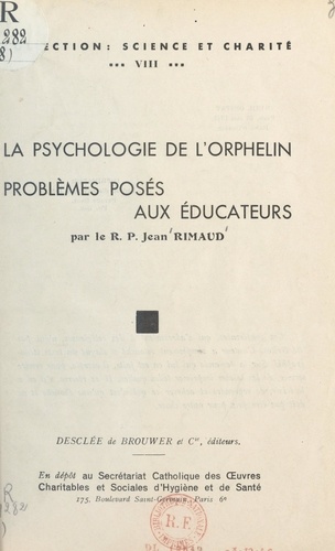 La psychologie de l'orphelin. Problèmes posés aux éducateurs