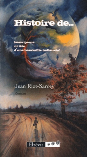 Jean Riot-Sarcey - Histoire de... - (sans queue ni tête, d'une bassouille indiscrète).