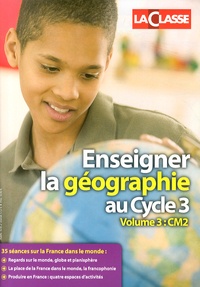 Jean Rioult - Enseigner la géographie au Cycle 3 - Volume 3, CM2.