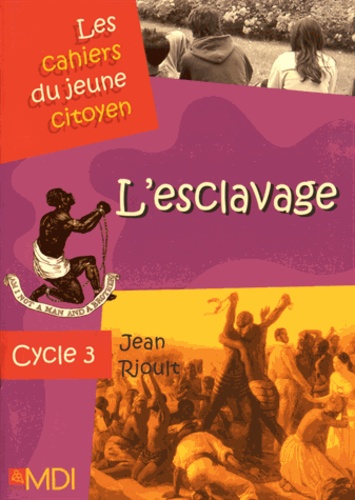 Jean Rioult - L'esclavage - Cycle 3.
