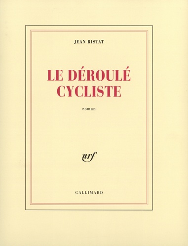 Jean Ristat - Le déroulé cycliste.