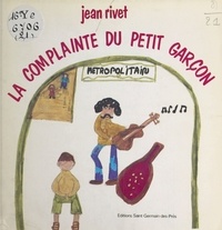 Jean Rivet - La complainte du petit garçon.