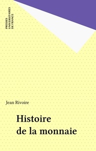 Jean Rivoire - Histoire de la monnaie.