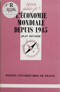 Jean Rivoire - L'économie mondiale depuis 1945.