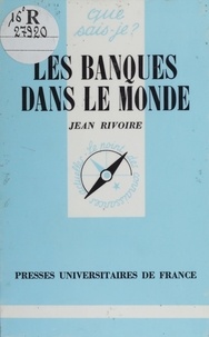 Jean Rivoire - Les Banques dans le monde.