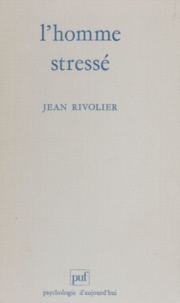 Jean Rivolier - L'Homme stressé.