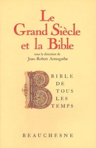 Jean-Robert Armogathe - Le Grand Siecle Et La Bible.