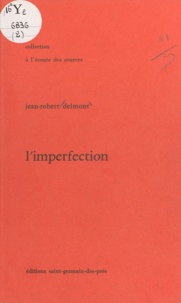 Jean-Robert Delmont - L'Imperfection.