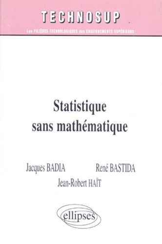 Jean-Robert Haït et Jacques Badia - Statistique sans mathématique.