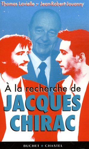 Jean-Robert Jouanny - A la recherche de Jacques Chirac.