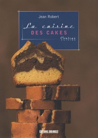 Jean Robert - La cuisine des cakes.