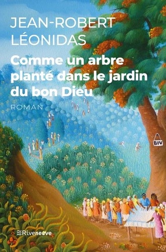 Jean-Robert Léonidas - Comme un arbre planté dans le jardin du bon Dieu.