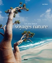 Jean Robert - Les plus beaux voyages nature.