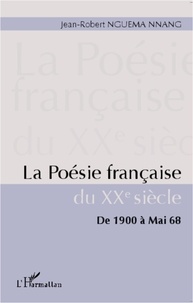 Jean-Robert Nguema Nnang - La poésie française du XXe siècle - De 1900 à Mai 68.