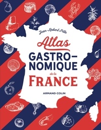 Jean-Robert Pitte - Atlas gastronomique de la France.