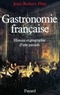 Jean-Robert Pitte - Gastronomie française - Histoire et géographie d'une passion.