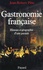 Gastronomie française. Histoire et géographie d'une passion