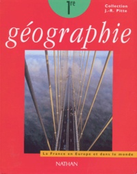 Jean-Robert Pitte et  Collectif - Géographie 1er La France en Europe et dans le monde - Edition 1997.