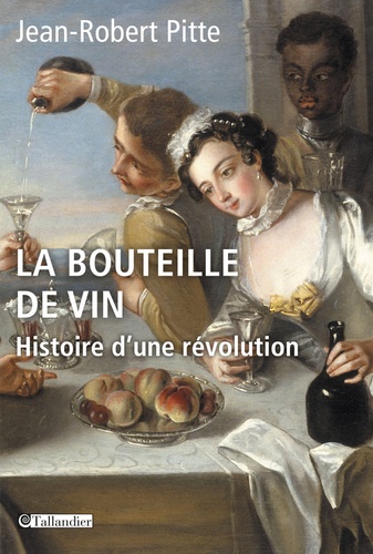 La bouteille de vin. Histoire d'une révolution