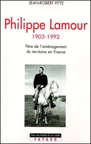 Philippe Lamour. Pere De L'Amenagement Du Territoire