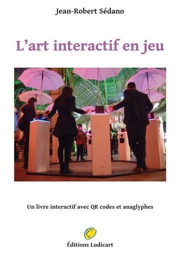 Jean-Robert Sedano - L'art interactif en jeu.