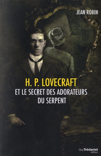 Jean Robin - HP Lovecraft et le secret des adorateurs du serpent.