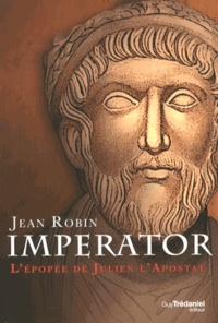 Jean Robin - Imperator - L'épopée de Julien l'Apostat.