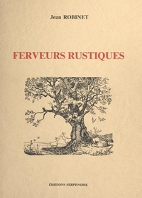 Jean Robinet et Jean Morett - Ferveurs rustiques.
