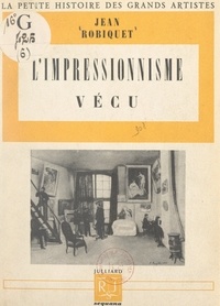 Jean Robiquet et Alfred Leroy - L'impressionnisme vécu.