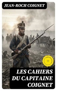 Les cahiers du Capitaine Coignet