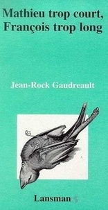 Jean-Rock Gaudreault - Mathieu trop court, François trop long.