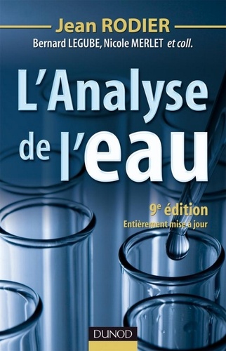 Jean Rodier et Bernard Legube - L'analyse de l'eau - 9e éd. - Eaux naturelles, eaux résiduaires, eau de mer.